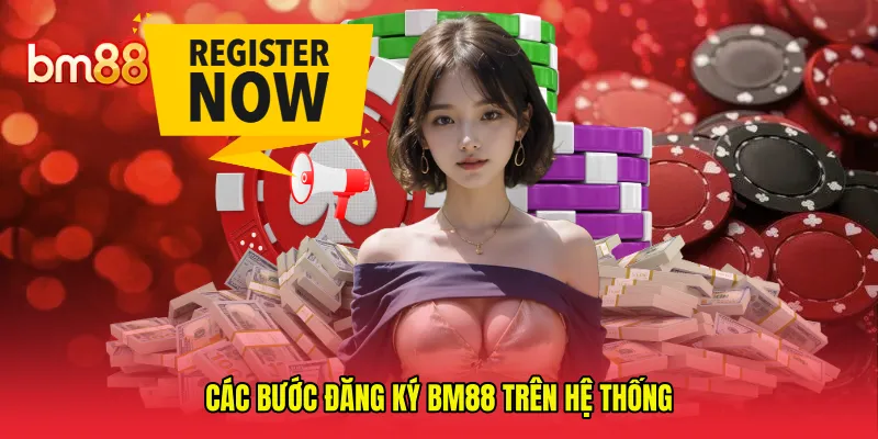 Các bước đăng ký BM88 trên hệ thống 