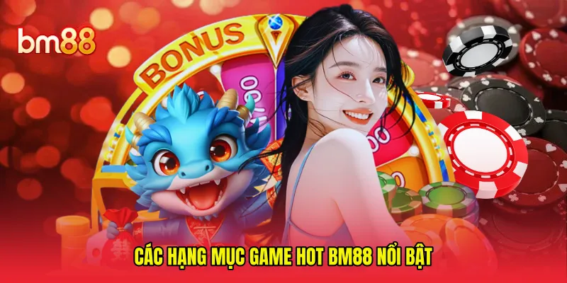 Các hạng mục game hot BM88 nổi bật