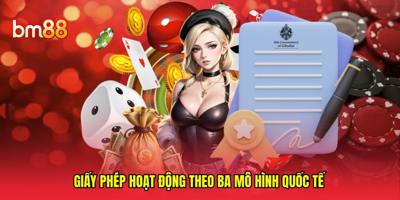 Giấy phép hoạt động theo ba mô hình quốc tế 