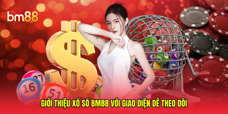 Giới thiệu xổ số BM88 với giao diện dễ theo dõi 
