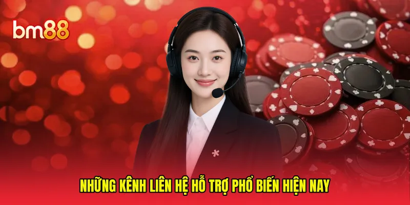 Những kênh liên hệ hỗ trợ phổ biến hiện nay 