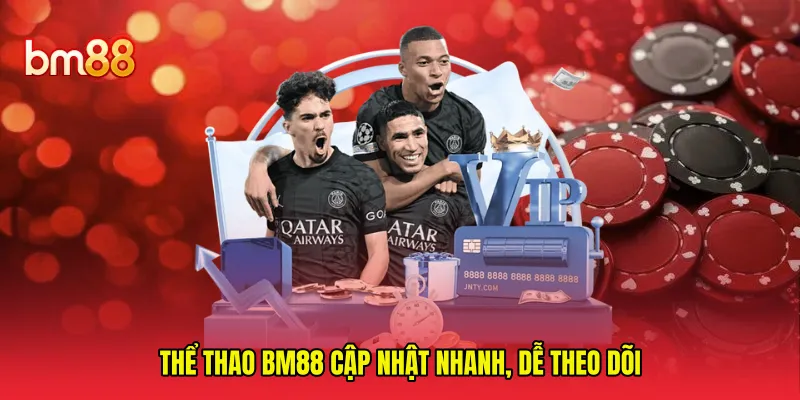 Thể thao BM88 cập nhật nhanh, dễ theo dõi